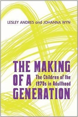 Bild des Verkufers fr Making of a Generation: The Children of the 1970s in Adulthood zum Verkauf von moluna