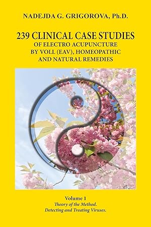 Bild des Verkufers fr 239 Clinical Case Studies of Electro Acupuncture by Voll (Eav), Homeopathic and Natural Remedies zum Verkauf von moluna