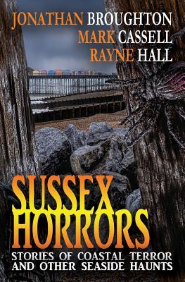 Seller image for Sussex Horrors: Stories of Coastal Terror & other Seaside Haunts for sale by moluna