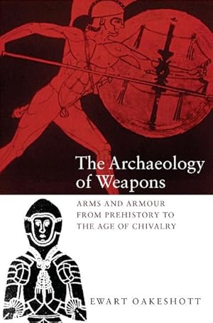 Bild des Verkufers fr The Archaeology of Weapons: Arms and Armour from Prehistory to the Age of Chivalry zum Verkauf von moluna