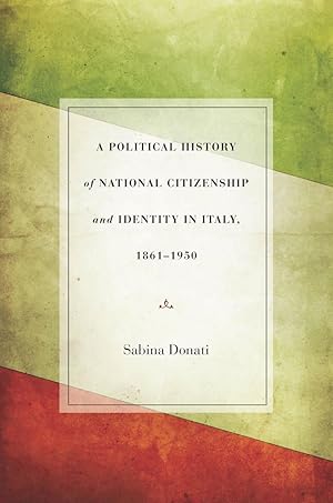 Immagine del venditore per A Political History of National Citizenship and Identity in Italy, 1861-1950 venduto da moluna