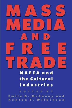 Immagine del venditore per Mass Media and Free Trade: NAFTA and the Cultural Industries venduto da moluna