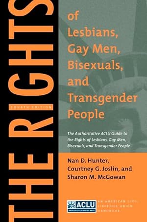 Bild des Verkufers fr The Rights of Lesbians, Gay Men, Bisexuals, and Transgender People: The Authoritative ACLU Guide to the Rights of Lesbians, Gay Men, Bisexuals, and Tr zum Verkauf von moluna