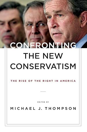 Bild des Verkufers fr Confronting the New Conservatism: The Rise of the Right in America zum Verkauf von moluna