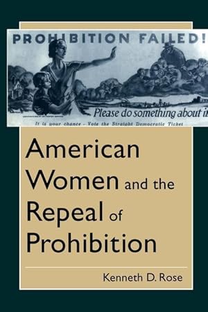 Bild des Verkufers fr Rose, K: American Women and the Repeal of Prohibition zum Verkauf von moluna