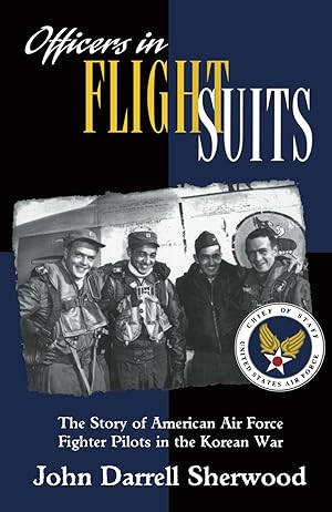 Bild des Verkufers fr Officers in Flight Suits: The Story of American Air Force Fighter Pilots in the Korean War zum Verkauf von moluna