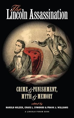 Bild des Verkufers fr The Lincoln Assassination: Crime and Punishment Myth and Memorya Lincoln Forum Book zum Verkauf von moluna