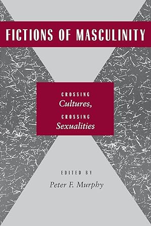 Seller image for Fictions of Masculinity: Crossing Cultures, Crossing Sexualities for sale by moluna