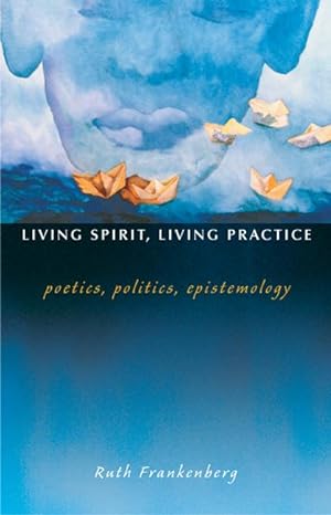 Bild des Verkufers fr Living Spirit, Living Practice: Poetics, Politics, Epistemology zum Verkauf von moluna