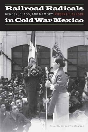 Seller image for Railroad Radicals in Cold War Mexico: Gender, Class, and Memory for sale by moluna