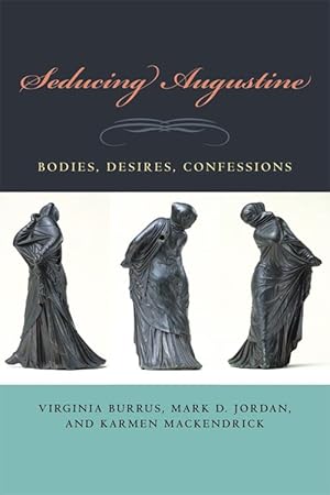 Bild des Verkufers fr Seducing Augustine: Bodies, Desires, Confessions zum Verkauf von moluna