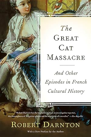 Bild des Verkufers fr The Great Cat Massacre: And Other Episodes in French Cultural History zum Verkauf von moluna