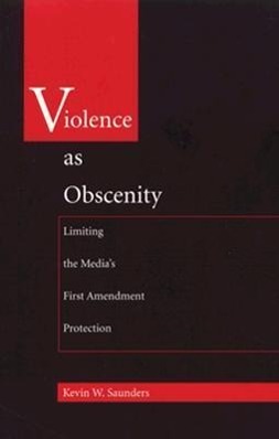 Bild des Verkufers fr Violence As Obscenity: Limiting the Media\ s First Amendment Protection zum Verkauf von moluna