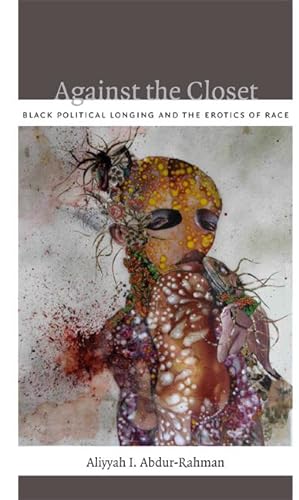 Bild des Verkufers fr Against the Closet: Black Political Longing and the Erotics of Race zum Verkauf von moluna