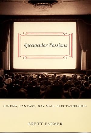 Bild des Verkufers fr Spectacular Passions: Cinema, Fantasy, Gay Male Spectatorships zum Verkauf von moluna