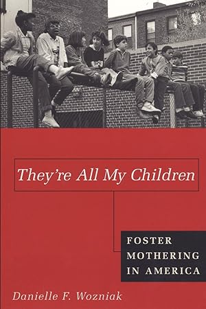 Bild des Verkufers fr They\ re All My Children: Foster Mothering in America zum Verkauf von moluna