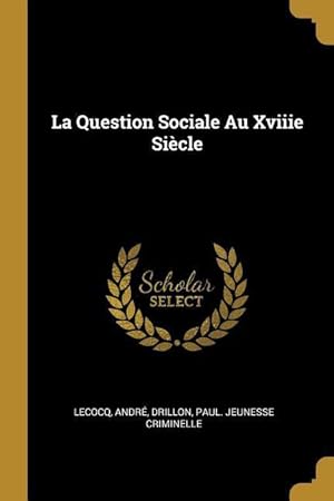 Bild des Verkufers fr La Question Sociale Au Xviiie Sicle zum Verkauf von moluna