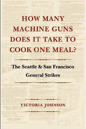 Bild des Verkufers fr How Many Machine Guns Does It Take to Cook One Meal?: The Seattle and San Francisco General Strikes zum Verkauf von moluna