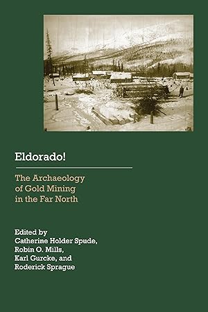 Imagen del vendedor de Eldorado!: The Archaeology of Gold Mining in the Far North a la venta por moluna
