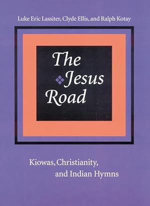 Seller image for The Jesus Road: Kiowas, Christianity, and Indian Hymns [With CD] [With CD] for sale by moluna