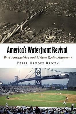 Immagine del venditore per America\ s Waterfront Revival: Port Authorities and Urban Redevelopment venduto da moluna