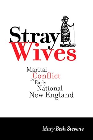 Seller image for Stray Wives: Marital Conflict in Early National New England for sale by moluna