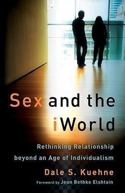 Bild des Verkufers fr Sex and the iWorld: Rethinking Relationship Beyond an Age of Individualism zum Verkauf von moluna