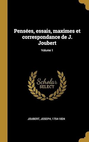 Image du vendeur pour Penses, essais, maximes et correspondance de J. Joubert Volume 1 mis en vente par moluna