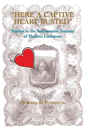 Seller image for Here a Captive Heart Busted: Studies in the Sentimental Journey of Modern Literature for sale by moluna