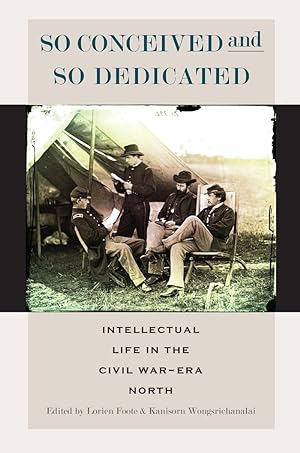 Seller image for So Conceived and So Dedicated: Intellectual Life in the Civil War-Era North for sale by moluna