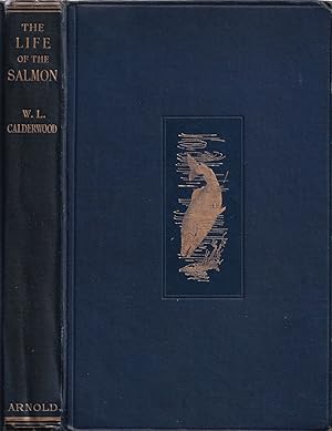 Bild des Verkufers fr THE LIFE OF THE SALMON: WITH REFERENCE MORE ESPECIALLY TO THE FISH IN SCOTLAND. By W.L. Calderwood, F.R.S.E. zum Verkauf von Coch-y-Bonddu Books Ltd