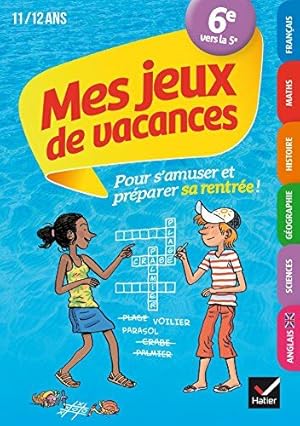 Seller image for Mes jeux de vacances 2021 de la 6e  la 5e 11/12 ans: pour rviser en s'amusant for sale by Dmons et Merveilles