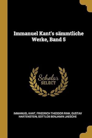 Image du vendeur pour Immanuel Kant\ s Saemmtliche Werke, Band 5 mis en vente par moluna