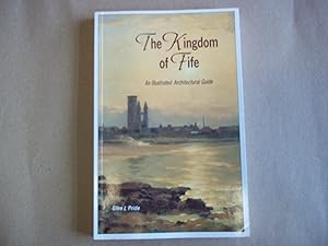 Seller image for The Kingdom of Fife: An illustrated architectural guide (Architectural guides to Scotland) for sale by Carmarthenshire Rare Books