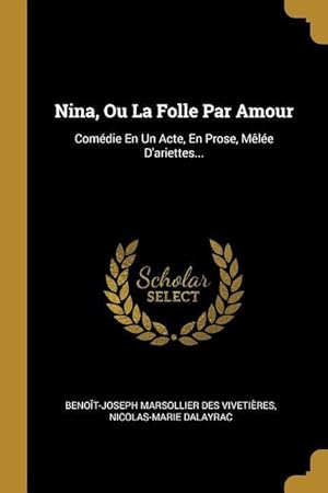 Bild des Verkufers fr Nina, Ou La Folle Par Amour: Comdie En Un Acte, En Prose, Mle D\ ariettes. zum Verkauf von moluna