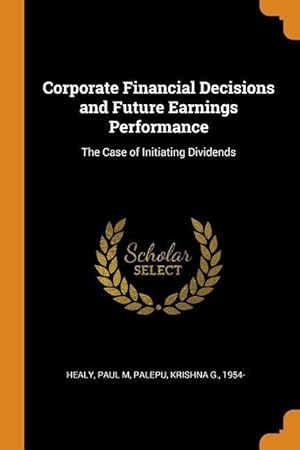 Imagen del vendedor de Corporate Financial Decisions and Future Earnings Performance: The Case of Initiating Dividends a la venta por moluna