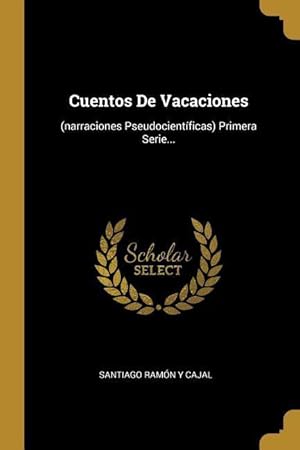 Imagen del vendedor de Cuentos De Vacaciones: (narraciones Pseudocientficas) Primera Serie. a la venta por moluna