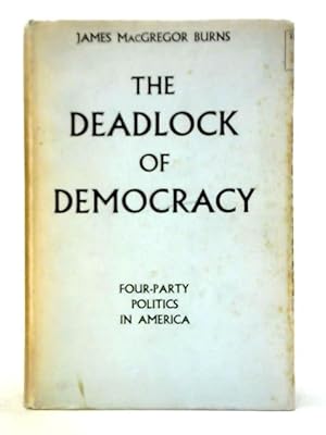 Imagen del vendedor de The Deadlock Of Democracy: Four-party Politics In America a la venta por World of Rare Books