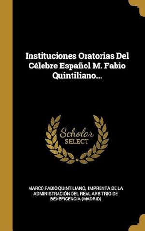 Bild des Verkufers fr Instituciones Oratorias Del Clebre Espaol M. Fabio Quintiliano. zum Verkauf von moluna