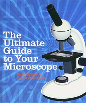 Bild des Verkufers fr The Ultimate Guide to Your Microscope zum Verkauf von WeBuyBooks