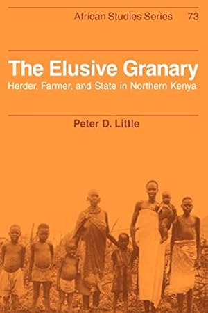 Bild des Verkufers fr The Elusive Granary: Herder, Farmer, and State in Northern Kenya: 73 (African Studies, Series Number 73) zum Verkauf von WeBuyBooks