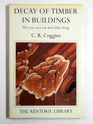 Seller image for Decay of timber in buildings: dry rot, wet rot and other fungi for sale by Cotswold Internet Books