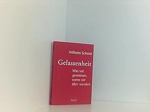 Bild des Verkufers fr Gelassenheit: Was wir gewinnen, wenn wir lter werden was wir gewinnen, wenn wir lter werden zum Verkauf von Book Broker