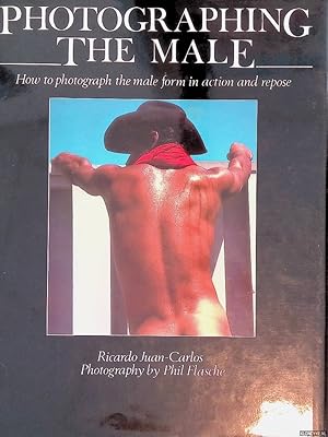 Seller image for Photographing the Male: How to photograph the male form in action and repose for sale by Klondyke