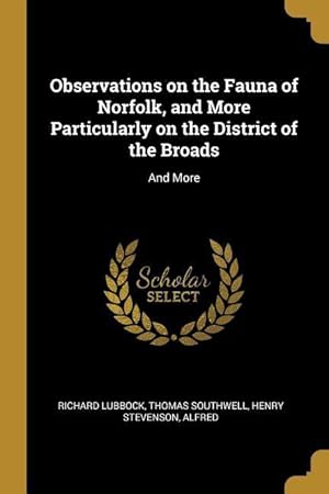 Imagen del vendedor de Observations on the Fauna of Norfolk, and More Particularly on the District of the Broads: And More a la venta por moluna