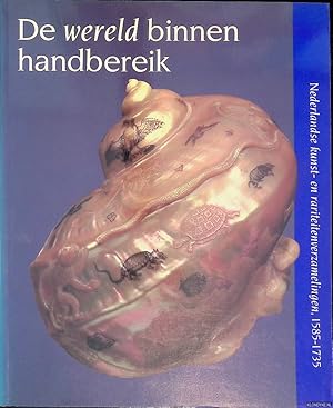 Immagine del venditore per De wereld binnen handbereik: Nederlandse kunst- en rariteitenverzamelingen, 1585-1735 venduto da Klondyke