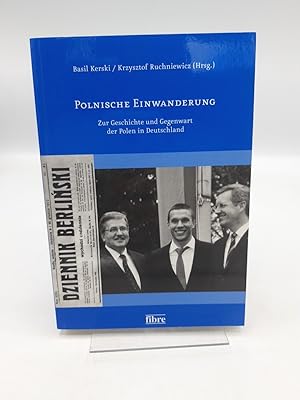 Polnische Einwanderung Zur Geschichte und Gegenwart der Polen in Deutschland / Basil Kerski/Krzys...