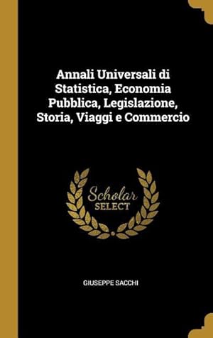 Bild des Verkufers fr Annali Universali di Statistica, Economia Pubblica, Legislazione, Storia, Viaggi e Commercio zum Verkauf von moluna