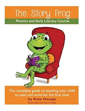 Bild des Verkufers fr The Story Frog Early Literacy Course: A complete guide to teaching your child to read and write for the first time: 1 (The Story Frog Phonics and Early Literacy Course) zum Verkauf von WeBuyBooks