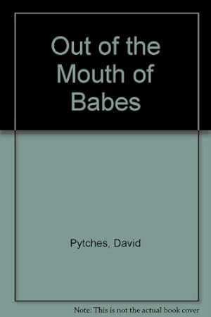 Bild des Verkufers fr Out of the Mouth of Babes zum Verkauf von WeBuyBooks